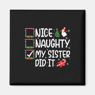 Christmas Nice Naughty My Sister Did It Boys Girls Magnet