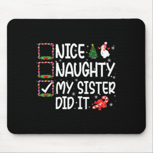 Christmas Nice Naughty My Sister Did It Boys Girls Mouse Pad