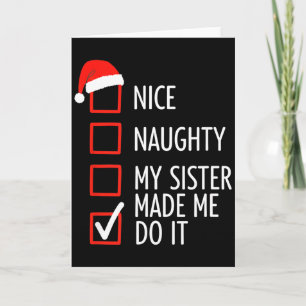 Christmas Nice Naughty My Sister Made Me Do It San Card
