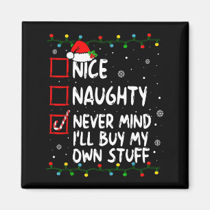 Christmas Nice Naughty Never Mind I'll Buy My Own Magnet