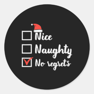 Christmas Nice Naughty No Regrets Funny Xmas List  Classic Round Sticker