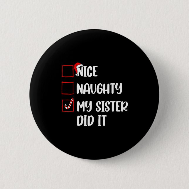 Christmas Nice Naughty Sister Did It Xmas Family B 6 Cm Round Badge (Front)