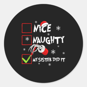 Christmas Nice Naughty Sister Did It Xmas Family B Classic Round Sticker
