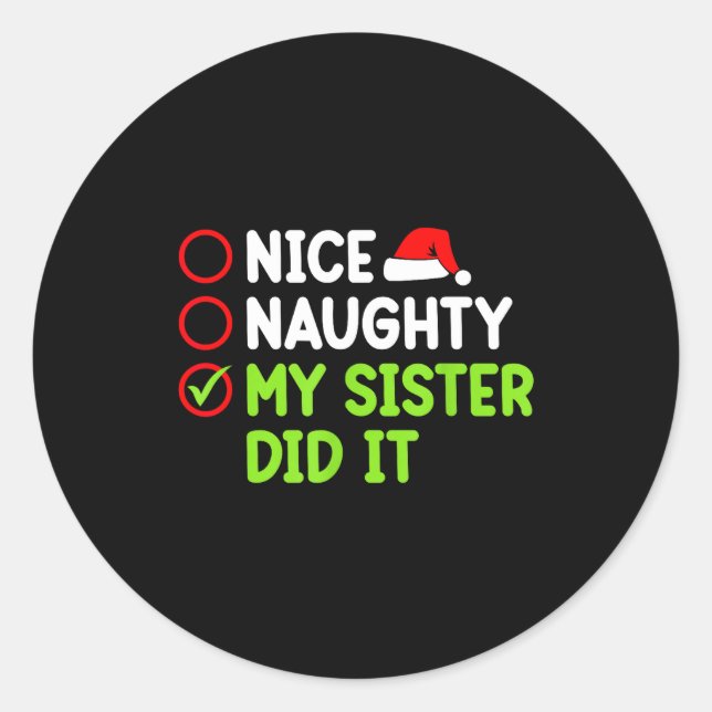 Christmas Nice Naughty Sister Did It Xmas Family B Classic Round Sticker (Front)