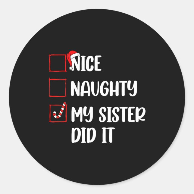 Christmas Nice Naughty Sister Did It Xmas Family B Classic Round Sticker (Front)