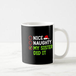 Christmas Nice Naughty Sister Did It Xmas Family B Coffee Mug