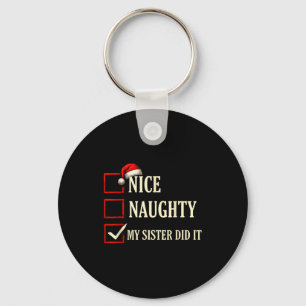 Christmas Nice Naughty Sister Did It Xmas Family B Key Ring