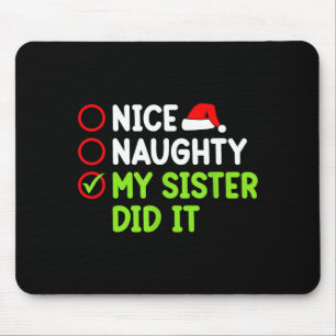 Christmas Nice Naughty Sister Did It Xmas Family B Mouse Pad