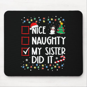 Christmas Nice Naughty Sister Did It Xmas Family B Mouse Pad