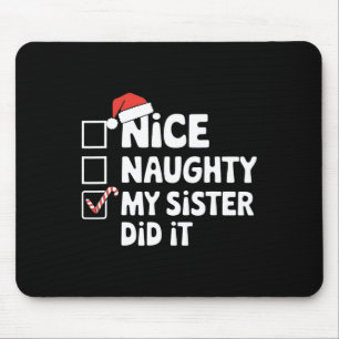 Christmas Nice Naughty Sister Did It Xmas Family B Mouse Pad
