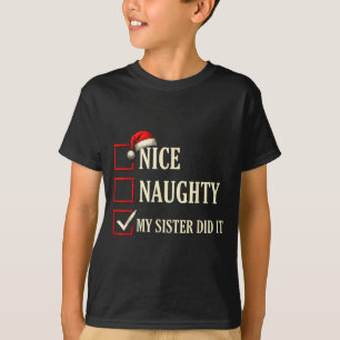 Christmas Nice Naughty Sister Did It Xmas Family B T-Shirt
