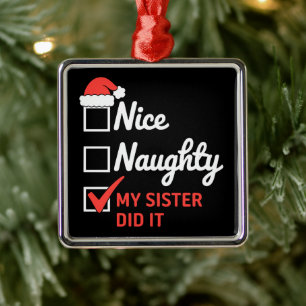 Christmas Nice Naughty Sister Did It Xmas Family  Metal Tree Decoration
