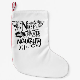 Christmas Nice Until Proven Naughty Funny Santa  Small Christmas Stocking