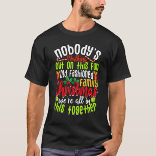 Christmas Nobody's Walking Out On This Fun Old Fam T-Shirt
