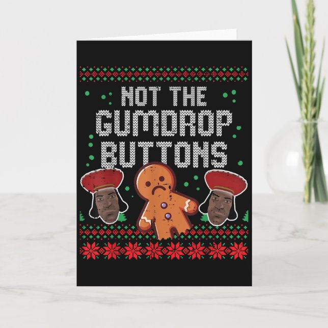 Christmas Not The Gumdrop Buttons Funny Ugly Xmas  Card (Front)