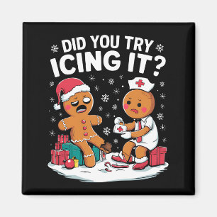 Christmas Nurse Did You Try Icing It Gingerbread Magnet