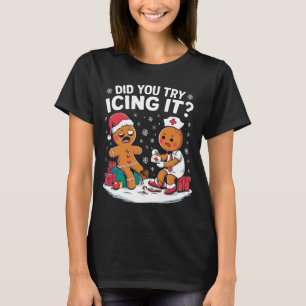 Christmas Nurse Did You Try Icing It Gingerbread T-Shirt