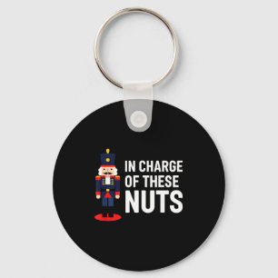 Christmas Nutcracker In Charge Of These Nuts Funny Key Ring