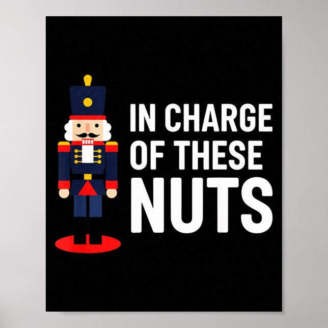 Christmas Nutcracker In Charge Of These Nuts Funny Poster (Front)