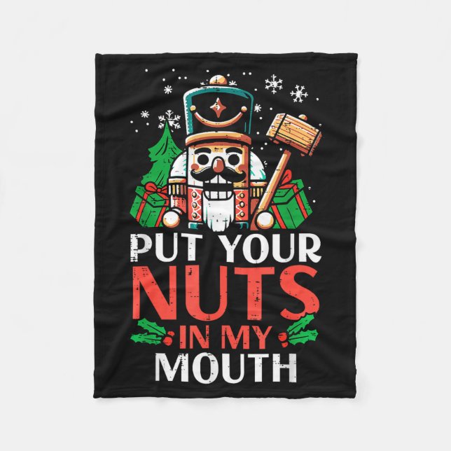 Christmas Nutcracker Put Nuts My Mouth Xmas Humor  Fleece Blanket (Front)