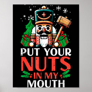 Christmas Nutcracker Put Nuts My Mouth Xmas Humor Poster