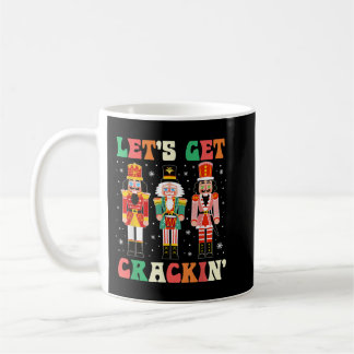 Christmas Nutcracker Squad shirt Lets get Crackin Coffee Mug