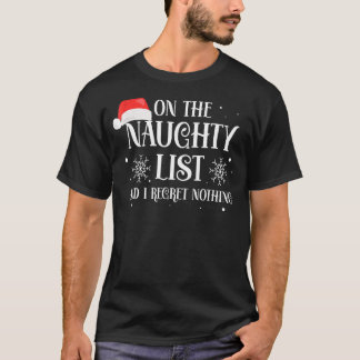 Christmas On The Naughty List And I Regret Nothing T-Shirt