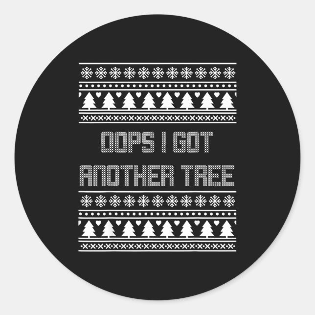 Christmas Oops I Bought Another Tree Ugly Party Sw Classic Round Sticker (Front)