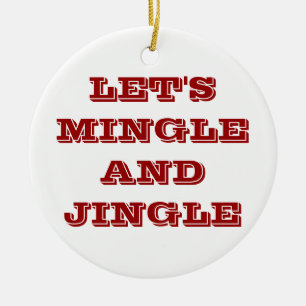 CHRISTMAS ORNAMENTS SAYS LET'S MINGLE AND JINGLE