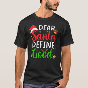 Christmas Pajama Family    Dear Santa Define Good T-Shirt