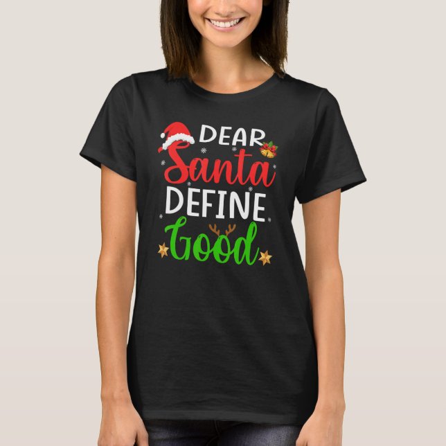 Christmas Pajama Family    Dear Santa Define Good T-Shirt (Front)