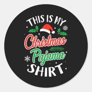 Christmas Pajama This Is My Christmas Pajama Xmas Classic Round Sticker