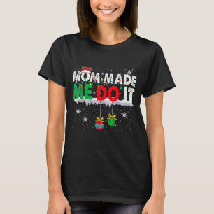 Christmas Pajamas Family Matching - Mom Made Me Do T-Shirt