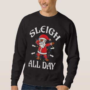 Christmas pajamas Sleigh All Day Dabbing Santa Xma Sweatshirt