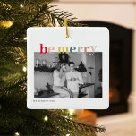 Christmas Photo Family | Colorful Be Merry Ceramic Ornament<br><div class="desc">Christmas Photo Family | Colorful Be Merry</div>