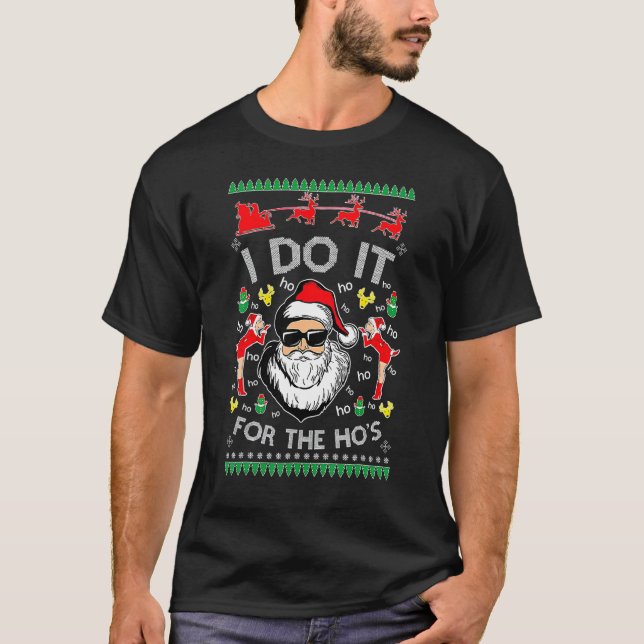 Christmas PJS Santa Claus I Do It For The Ho's Ugl T-Shirt (Front)