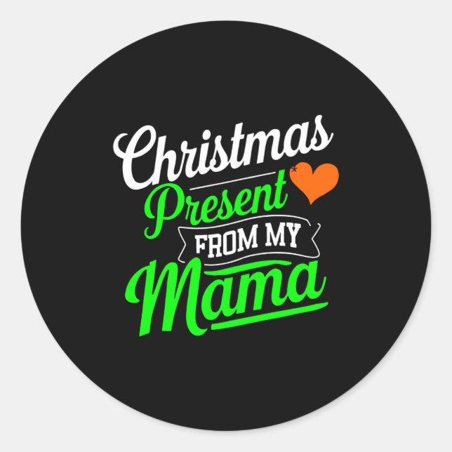 Christmas Present From My Mama Digital Art T Shirt Classic Round Sticker (Front)