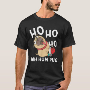 Christmas Pug Ho Ho Ho Bah Hum Pug Funny Pug Dog G T-Shirt