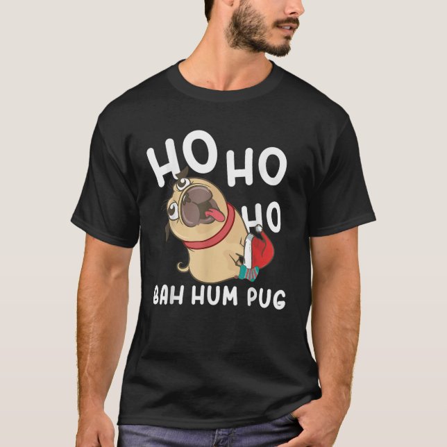 Christmas Pug Ho Ho Ho Bah Hum Pug Funny Pug Dog G T-Shirt (Front)