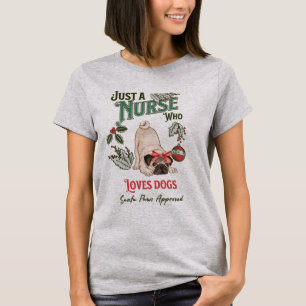 Christmas Pug Just a Nurse Who Loves Dogs Santa T-Shirt