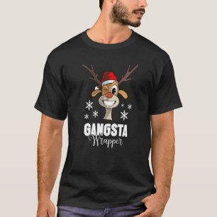 Christmas Quote Gangsta Wrapper  Deer T-Shirt