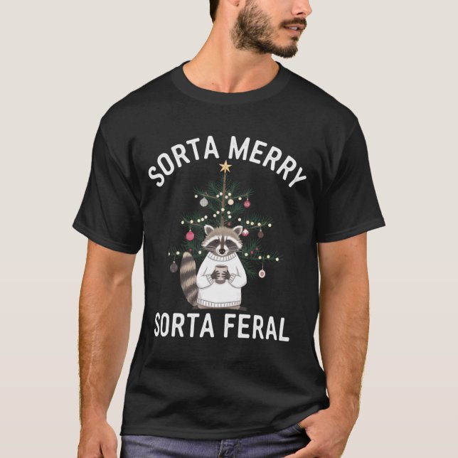 Christmas Raccoon Sorta Merry Sorta Feral Xmas  T-Shirt (Front)