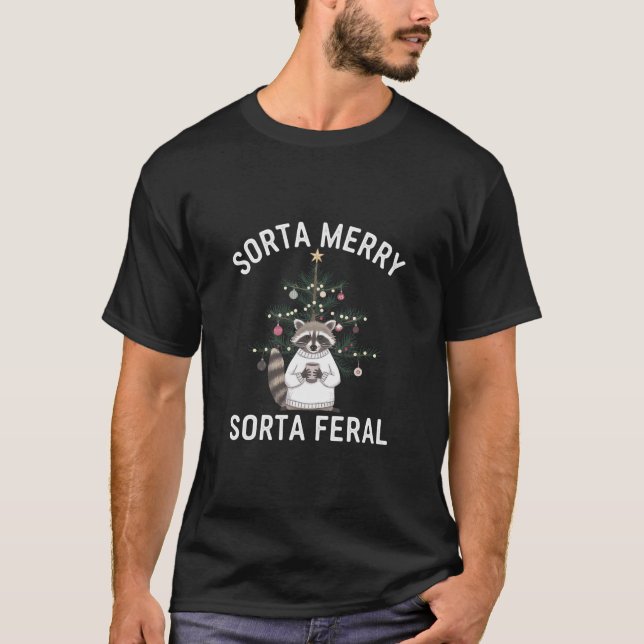Christmas Racoon Sorta Merry Sorta Feral Xmas T-Shirt (Front)