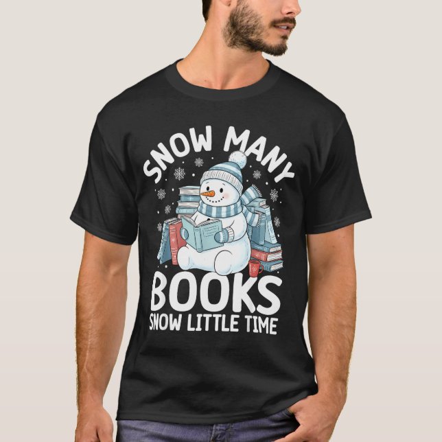 Christmas Reading Snowman So Many Books Men Women  T-Shirt (Front)