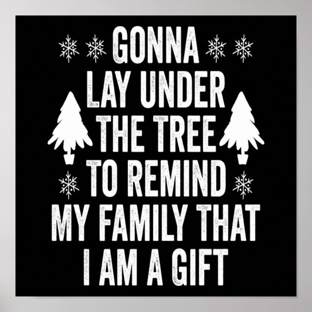 Christmas Remind My Family I Am A Gift Funny Quote Poster (Front)