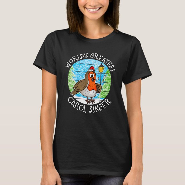 Christmas Robin World's Greatest Carol Singer Musi T-Shirt (Front)