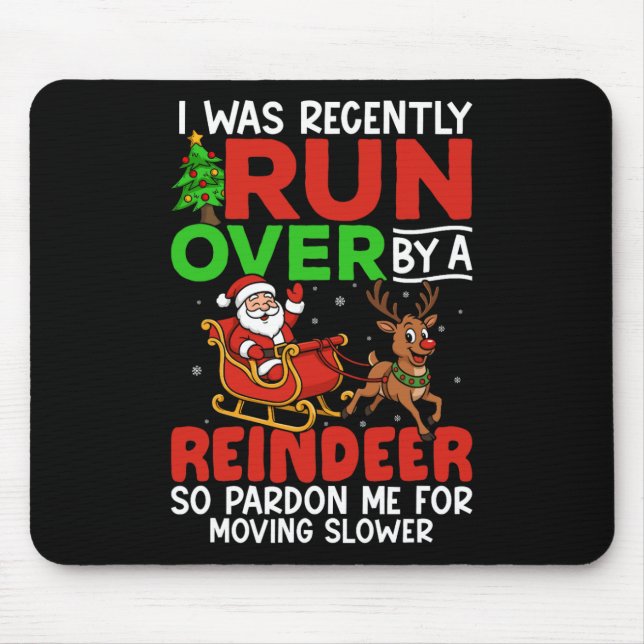 Christmas Runover Recently Run Over By A Reindeer  Mouse Pad (Front)