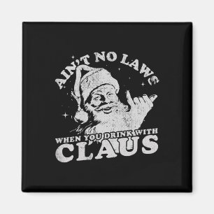 Christmas Santa Ain't No Laws When You Drink With  Magnet