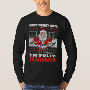 Christmas Santa Claus Dont Worry Guys Im Fully Vac T-Shirt