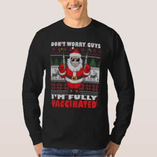 Christmas Santa Claus Dont Worry Guys Im Fully Vac T-Shirt